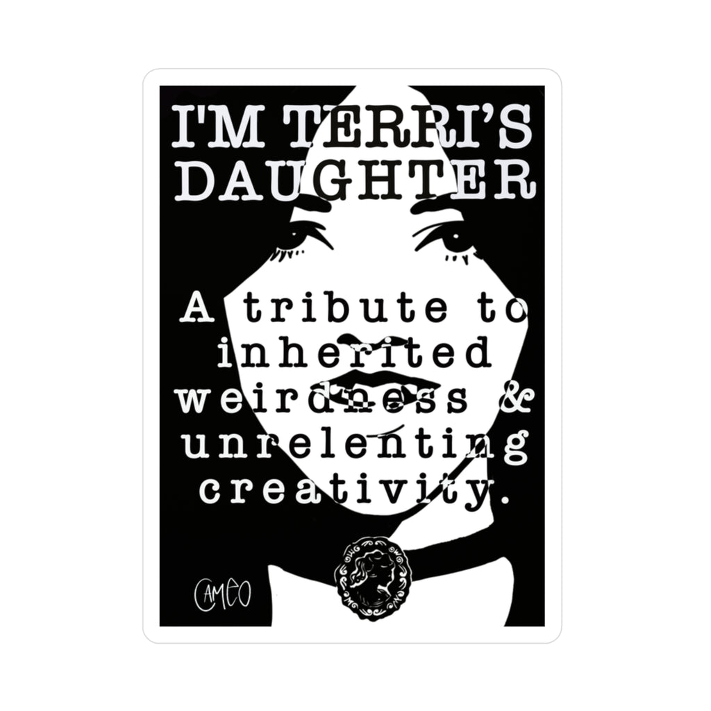 Kiss-Cut Vinyl Decal — “I’m Terri’s Daughter” Inherited Weirdness & Creativity